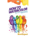 How To Watercolor: Your Step By Step Guide To Watercoloring
