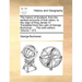 The History of Scotland, from the Earliest Accounts of That Nation, to the Reign of King James VI. Translated from the Latin of George Buchanan. ... t