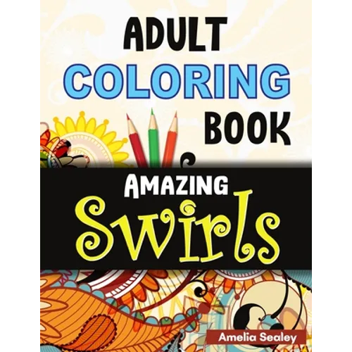 Flowers and Swirls Coloring Book for Adults: Adult Coloring Book for Relaxation and Stress Relief