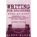 Writing for Beginners: Step-by-Step 2 Manuscripts in 1 Book Essential Fiction Writing Skills, Creative Writing and Beginners Writing Tricks Any Writer