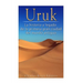 Uruk: La Historia y Legado de la Primera Gran Ciudad del Mundo Antiguo