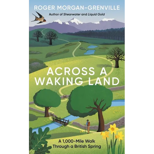 Across a Waking Land: A 1,000-Mile Walk Through a British Spring