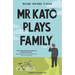 MR Kato Plays Family