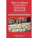 How To Start a Catering Business: Even if You are Starting it From Home