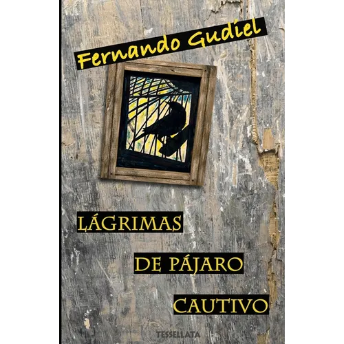 Lágrimas de pájaro cautivo