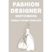 Fashion Designer Sketchbook Female Figure Template: Fashion Trends And Themes Journal For Designers, Record Book Of Design Ideas And More
