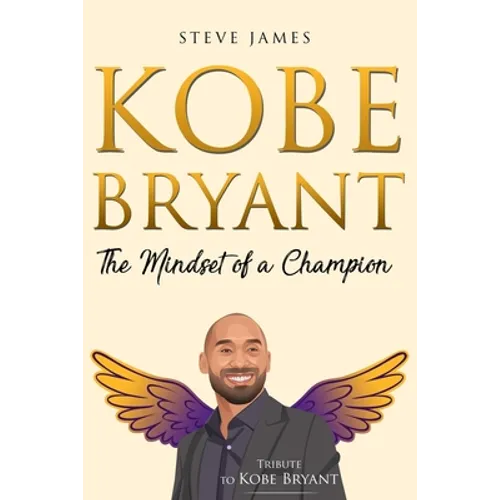 Kobe Bryant: The Mindset of a Champion (Tribute to Kobe Bryant)