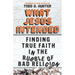 What Jesus Intended: Finding True Faith in the Rubble of Bad Religion