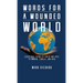 Words For A Wounded World: Scriptural Poems of Truth and Hope to Awaken, Convict, and Heal
