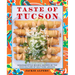 Taste of Tucson: Sonoran-Style Recipes Inspired by the Rich Culture of Southern Arizona