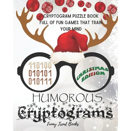 Humorous Cryptograms - Christmas Edition: Cryptogram Puzzle Book Full of Fun Games That Train Your Mind