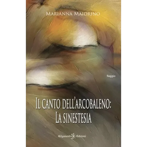Il canto dell'arcobaleno: La sinestesia