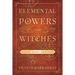 Elemental Powers for Witches: Energy Magic Simplified