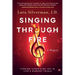 Singing Through Fire: A Memoir of Finding Surprising Joy in Life's Darkest Trials