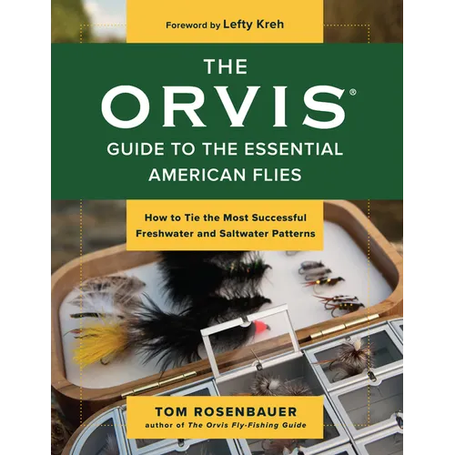 The Orvis Guide to the Essential American Flies: How to Tie the Most Successful Freshwater and Saltwater Patterns