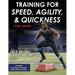 Training for Speed, Agility, and Quickness