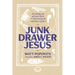 Junk Drawer Jesus: Discarding Your Spiritual Clutter and Rediscovering the Supremacy of Grace