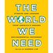 The World We Need: Stories and Lessons from America's Unsung Environmental Movement