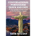 Conversational Portuguese Quick and Easy: The Most Innovative Technique to Learn the Brazilian Portuguese Language.