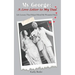 My George: A Love Letter to My Dad
