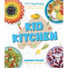 Kid Kitchen: Fun & Easy Recipes You Can Make All by Yourself! (or with Just a Little Help)