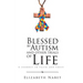 Blessed by Autism and Other Trials of Life: A Journey in Faith and Trust