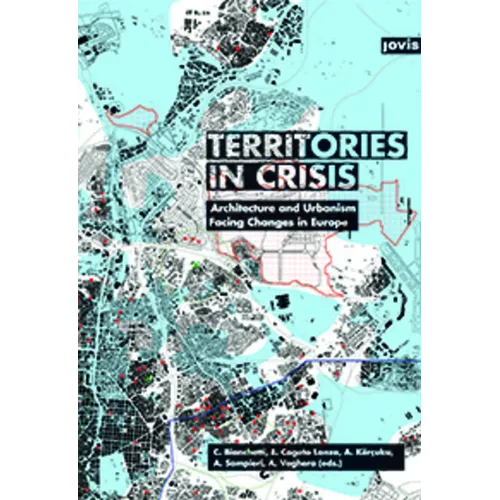 Territories in Crisis: Architecture and Urbanism Facing Changes in Europe - Hardcover