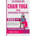 Ultimate Chair Yoga for Seniors Over 60: Simple and Gentle Exercises to Improve Flexibility, Strength, and Balance in Just 15 Minutes a Day