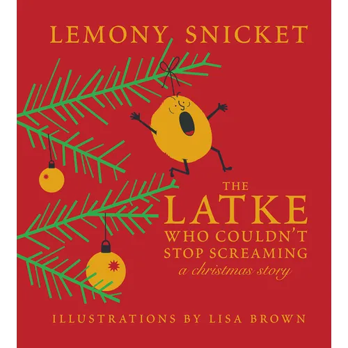 The Latke Who Couldn't Stop Screaming: A Christmas Story