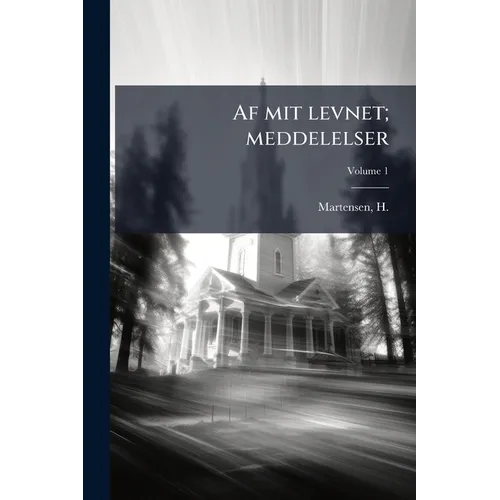 Af mit levnet; meddelelser; Volume 1