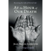 At the Hour of Our Death: Receiving the Gift of Eternal Life