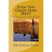 Even The Crazy Man Wept: Reflections following the War in Cambodia