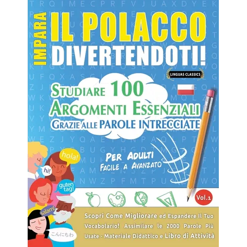 Impara Il Polacco Divertendoti! - Per Adulti: Facile a Avanzato - Studiare 100 Argomenti Essenziali Grazie Alle Parole Intrecciate - Vol.1