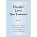 Disciples' Literal New Testament: Serving Modern Disciples by More Fully Reflecting the Writing Style of the Ancient Disciples