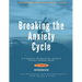 Breaking the Anxiety Cycle - A Treatment Blueprint for Acute & Chronic Anxiety Relief