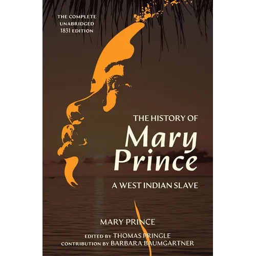 The History of Mary Prince (Warbler Classics Annotated Edition)