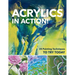 Acrylics in Action!: 24 Painting Techniques to Try Today