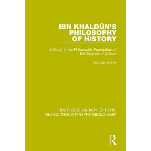 Ibn Khaldûn's Philosophy of History: A Study in the Philosophic Foundation of the Science of Culture