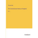The Constitutional History of England: Vol. I