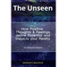 The Unseen - How Positive Thoughts & Feelings define Potential and impacts your Reality