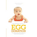 Insider's Guide to Egg Donation: A Compassionate and Comprehensive Guide for All Parents-To-Be