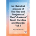 An Historical Account of the Rise and Progress of the Colonies of South Carolina and Georgia Vol. I