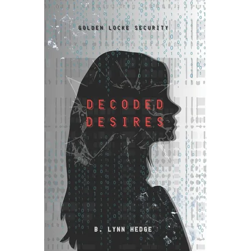 Decoded Desires: Golden Locke Security Book 2