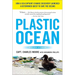 Plastic Ocean: How a Sea Captain's Chance Discovery Launched a Determined Quest to Save the Oceans