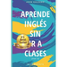Aprende Inglés: Sin ir a clases Volumen 2