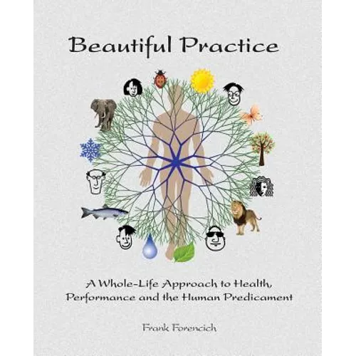 Beautiful Practice: An whole-life approach to health, performance and the human predicament