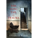 The Long Tail of Trauma: A Memoir
