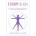 Fibromyalgia: A Guide to Understanding and Managing Fibromyalgia