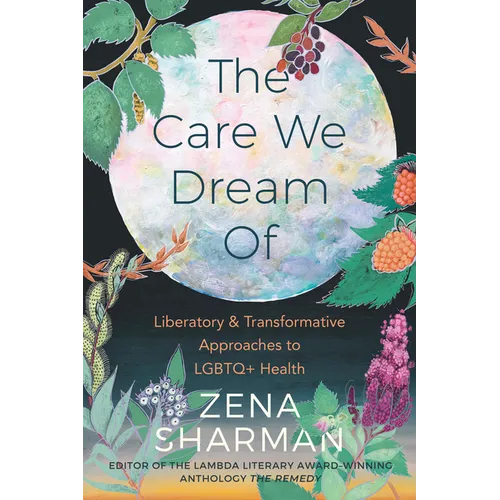The Care We Dream of: Liberatory and Transformative Approaches to LGBTQ+ Health