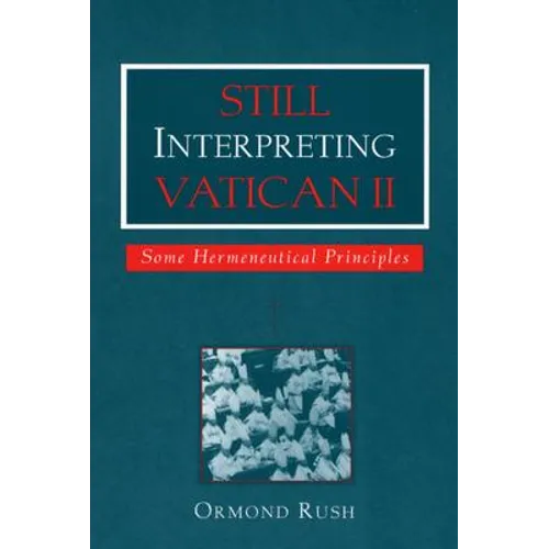 Still Interpreting Vatican II: Some Hermeneutical Principles